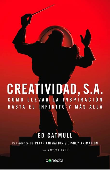 Creatividad, S.A. Cómo llevar la inspiración hasta el infinito y más allá