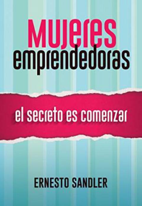 Mujeres Emprendedoras: El secreto es comenzar