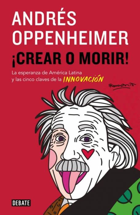 Crear o morir. La esperanza de América latina y las cinco claves de la innovación