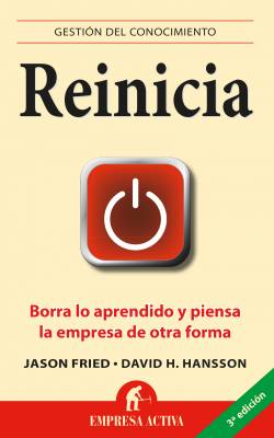 Reinicia: borra lo aprendido y piensa la empresa de otra forma