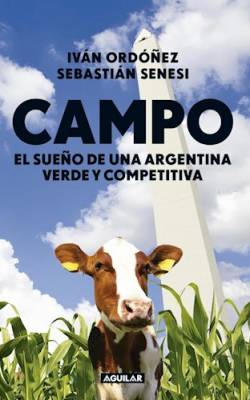 Campo: el sueño de una Argentina verde y competitiva