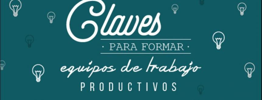 Cómo conformar y mantener equipos de trabajo productivos